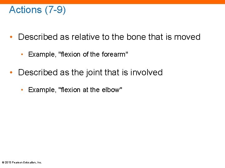 Actions (7 -9) • Described as relative to the bone that is moved •