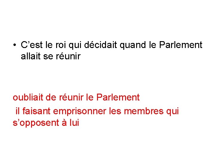  • C’est le roi qui décidait quand le Parlement allait se réunir oubliait