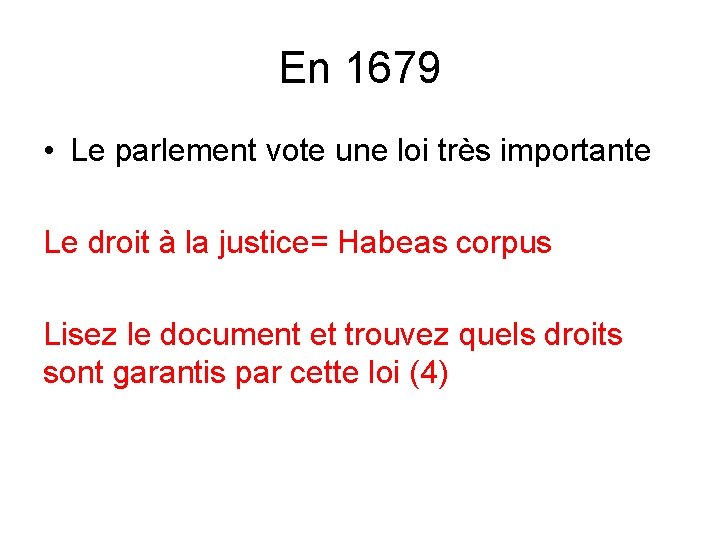 En 1679 • Le parlement vote une loi très importante Le droit à la