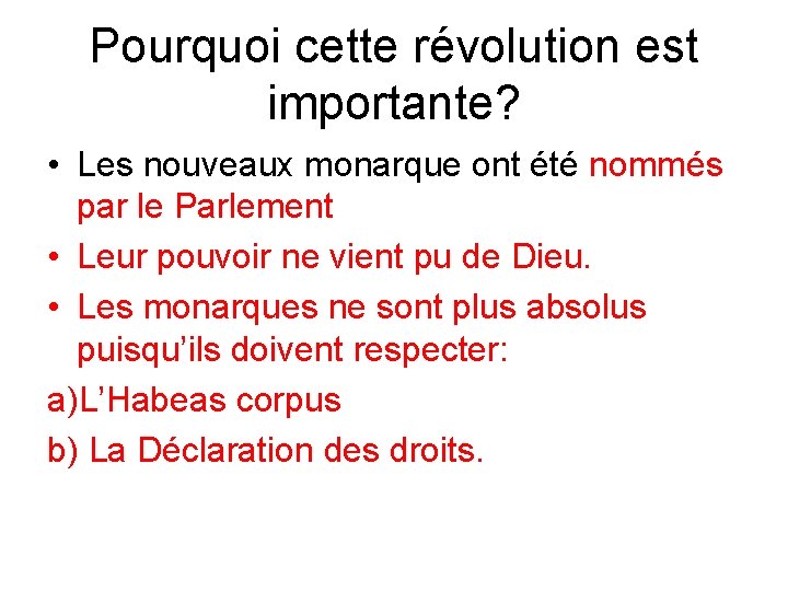 Pourquoi cette révolution est importante? • Les nouveaux monarque ont été nommés par le