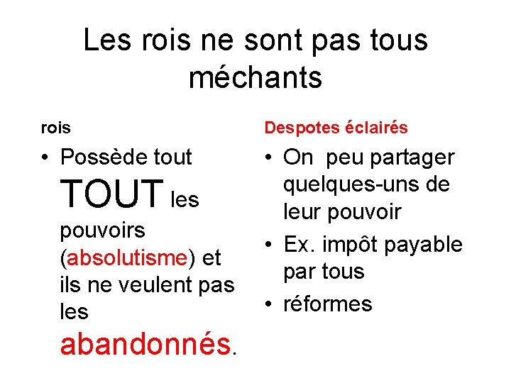 Les rois ne sont pas tous méchants rois Despotes éclairés • Possède tout •