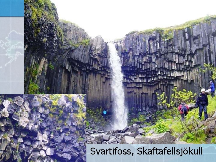 Svartifoss, Skaftafellsjökull 