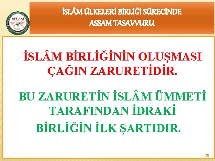 www. assam. org. tr İSL M ÜLKELERİ BİRLİĞİ SÜRECİNDE ASSAM TASAVVURU İSL M BİRLİĞİNİN