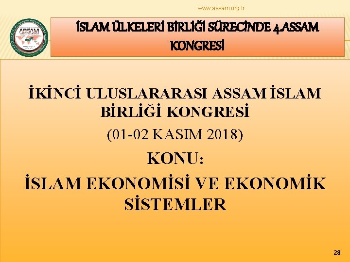 www. assam. org. tr İSLAM ÜLKELERİ BİRLİĞİ SÜRECİNDE 4. ASSAM KONGRESİ İKİNCİ ULUSLARARASI ASSAM