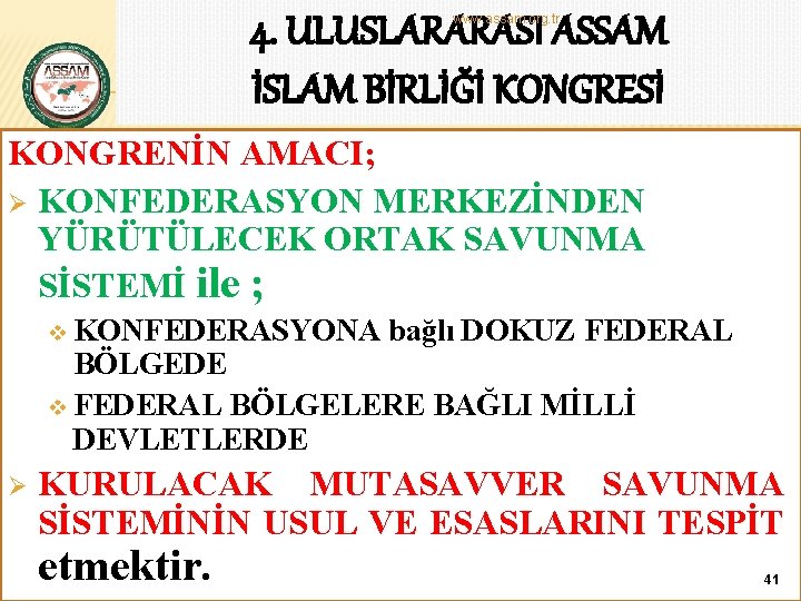 4. ULUSLARARASI ASSAM İSLAM BİRLİĞİ KONGRESİ www. assam. org. tr KONGRENİN AMACI; Ø KONFEDERASYON