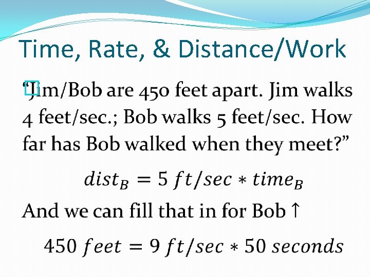 Time, Rate, & Distance/Work � 