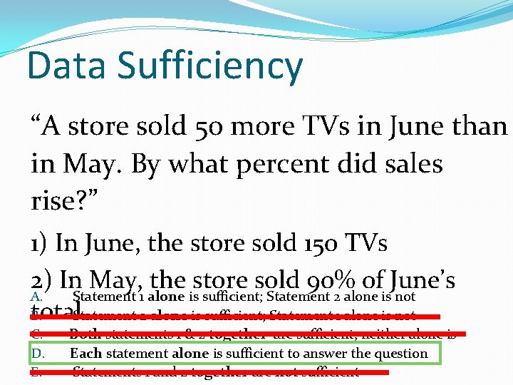 Data Sufficiency “A store sold 50 more TVs in June than in May. By