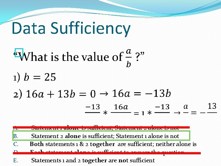 Data Sufficiency � A. B. C. D. E. Statement 1 alone is sufficient; Statement