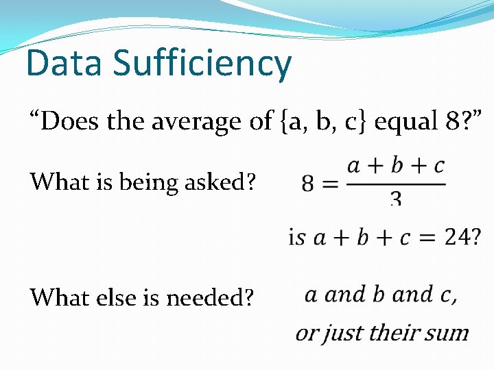 Data Sufficiency “Does the average of {a, b, c} equal 8? ” What is