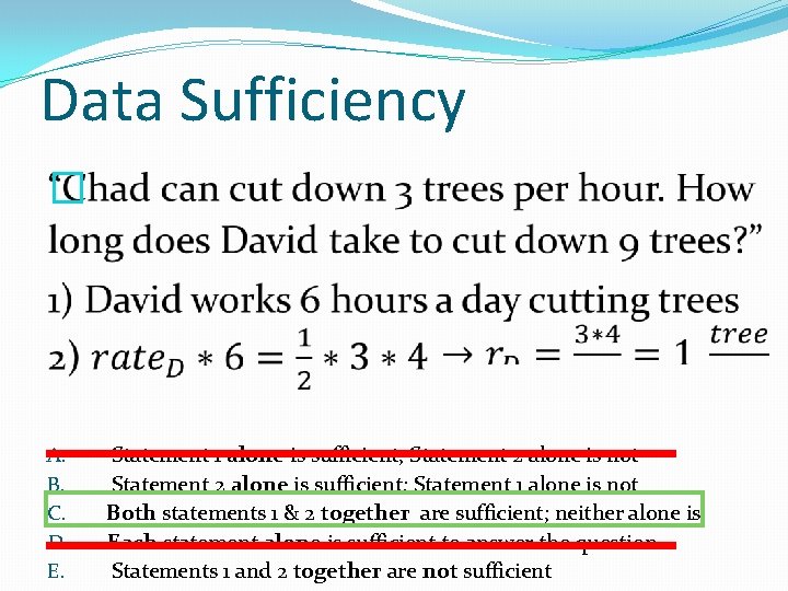 Data Sufficiency � A. B. C. D. E. Statement 1 alone is sufficient; Statement