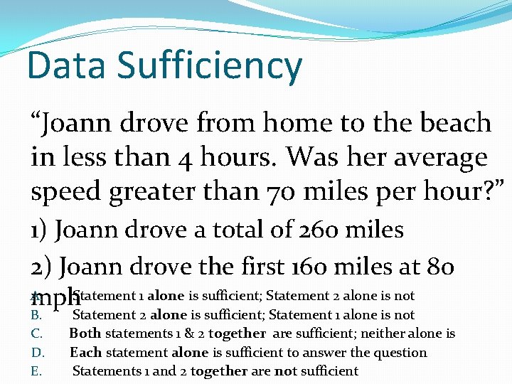 Data Sufficiency “Joann drove from home to the beach in less than 4 hours.