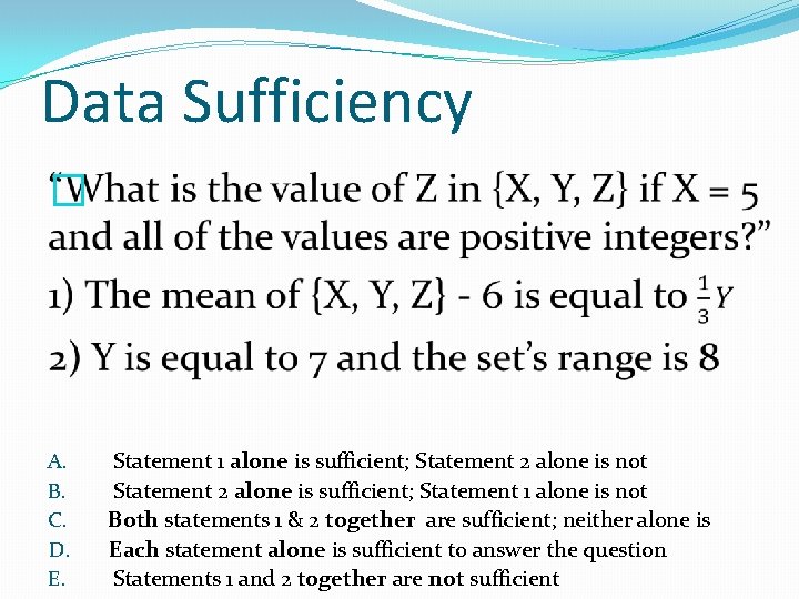 Data Sufficiency � A. B. C. D. E. Statement 1 alone is sufficient; Statement