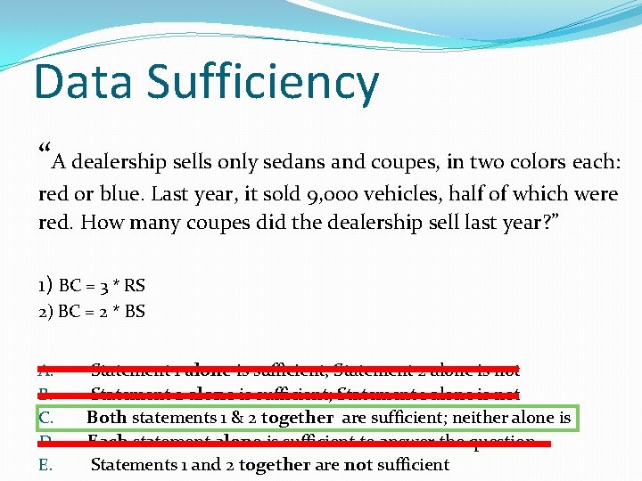 Data Sufficiency “A dealership sells only sedans and coupes, in two colors each: red