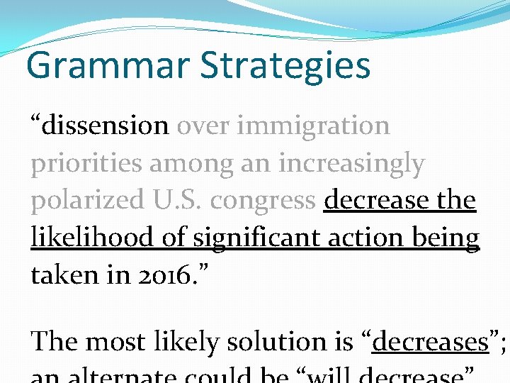 Grammar Strategies “dissension over immigration priorities among an increasingly polarized U. S. congress decrease