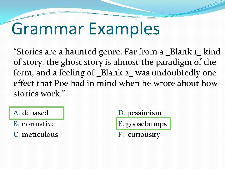 Grammar Examples “Stories are a haunted genre. Far from a _Blank 1_ kind of