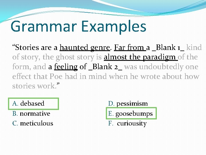 Grammar Examples “Stories are a haunted genre. Far from a _Blank 1_ kind of