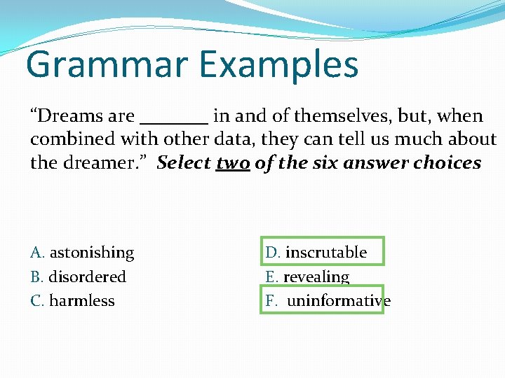 Grammar Examples “Dreams are _______ in and of themselves, but, when combined with other