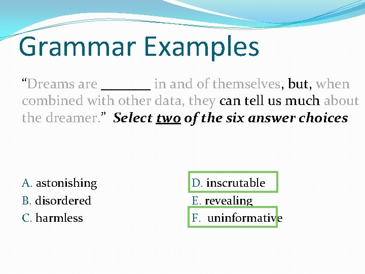 Grammar Examples “Dreams are _______ in and of themselves, but, when combined with other