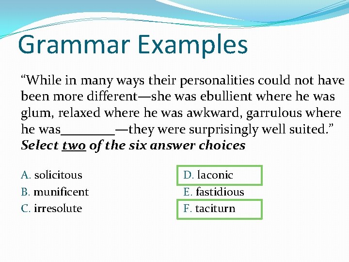 Grammar Examples “While in many ways their personalities could not have been more different—she