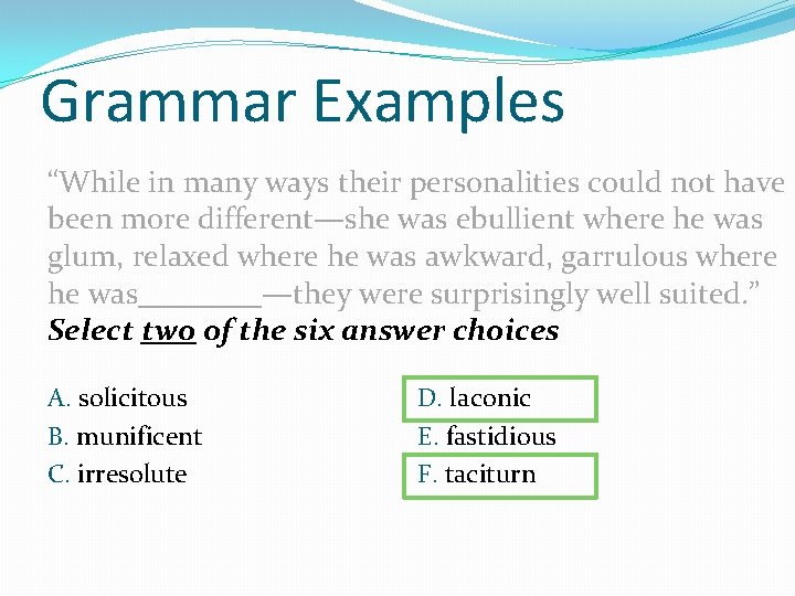 Grammar Examples “While in many ways their personalities could not have been more different—she
