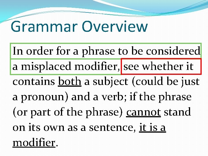 Grammar Overview In order for a phrase to be considered a misplaced modifier, see