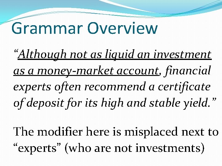 Grammar Overview “Although not as liquid an investment as a money-market account, financial experts