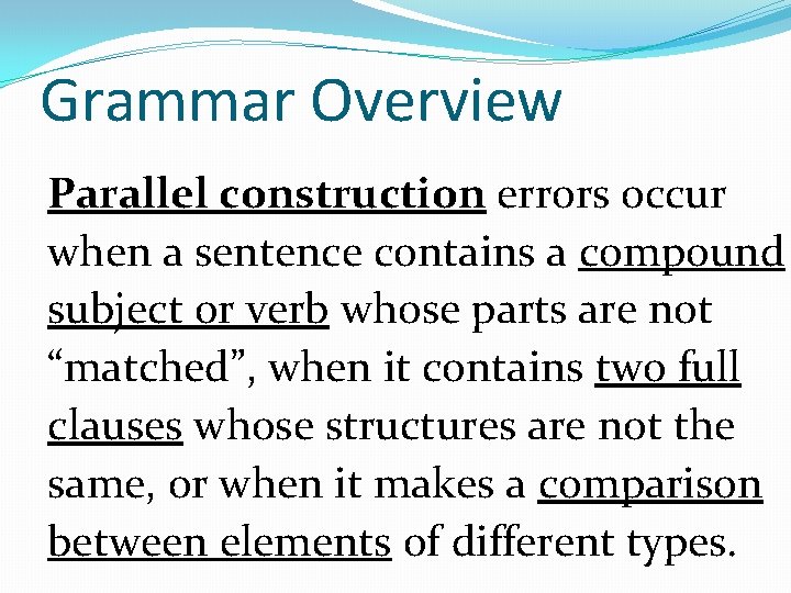 Grammar Overview Parallel construction errors occur when a sentence contains a compound subject or