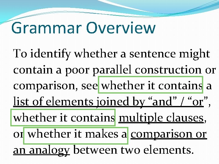 Grammar Overview To identify whether a sentence might contain a poor parallel construction or