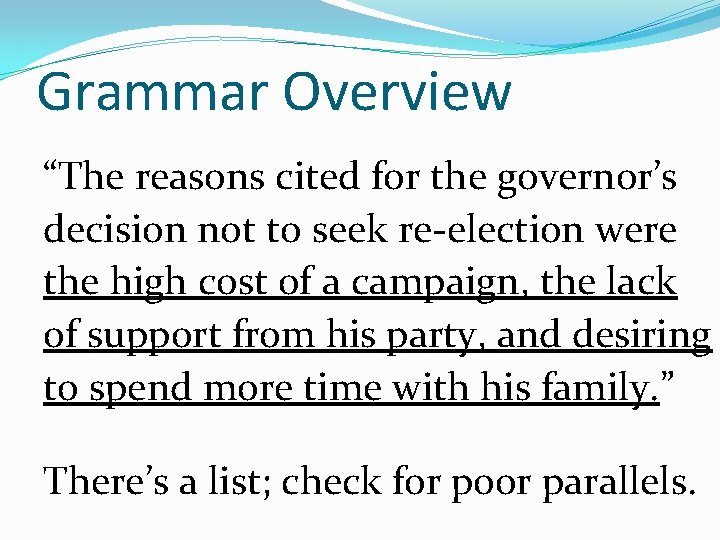 Grammar Overview “The reasons cited for the governor’s decision not to seek re-election were