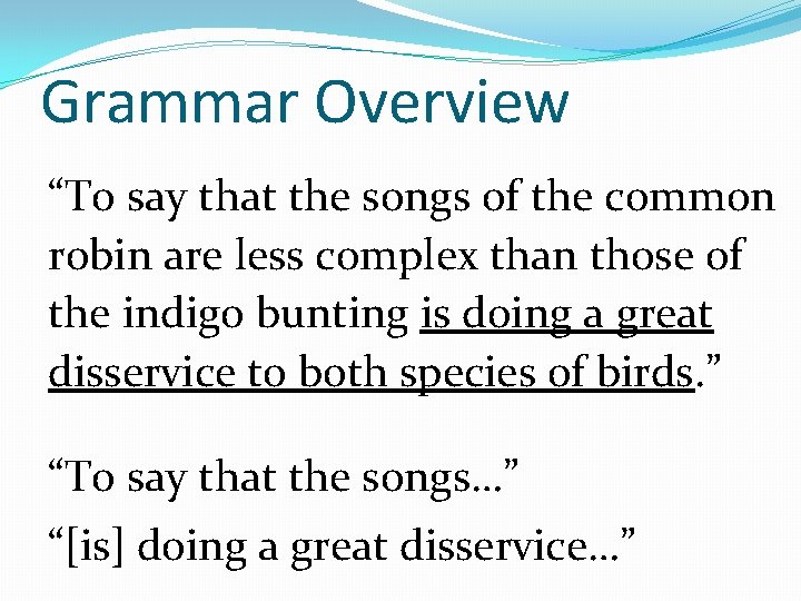 Grammar Overview “To say that the songs of the common robin are less complex