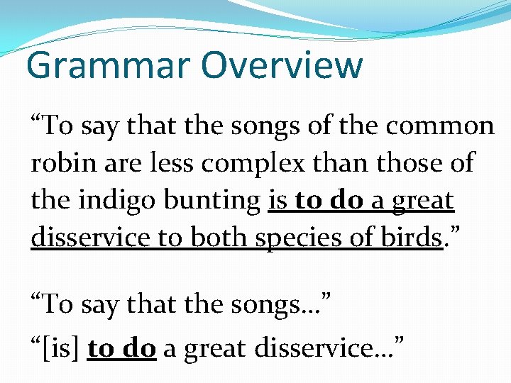 Grammar Overview “To say that the songs of the common robin are less complex
