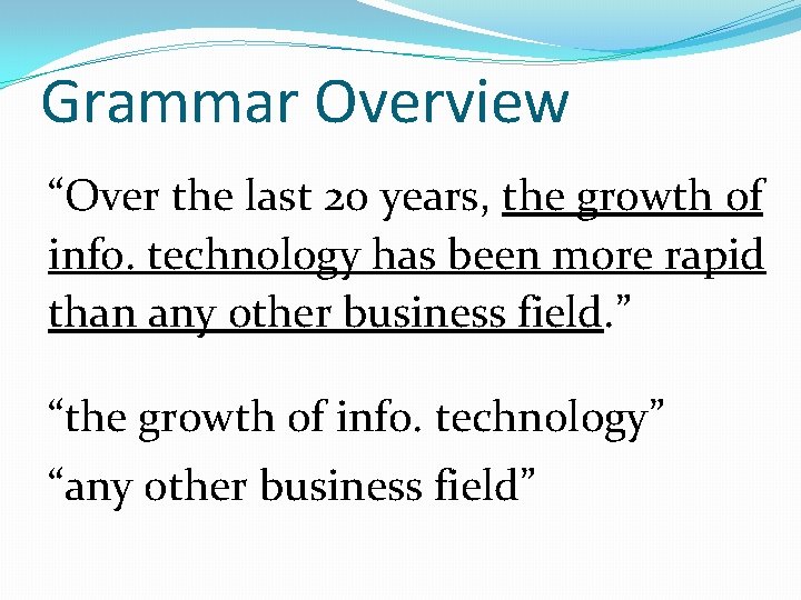 Grammar Overview “Over the last 20 years, the growth of info. technology has been