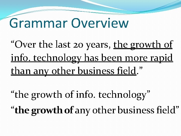 Grammar Overview “Over the last 20 years, the growth of info. technology has been