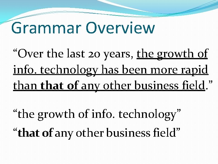 Grammar Overview “Over the last 20 years, the growth of info. technology has been