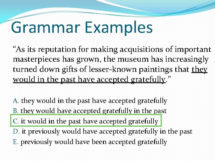 Grammar Examples “As its reputation for making acquisitions of important masterpieces has grown, the