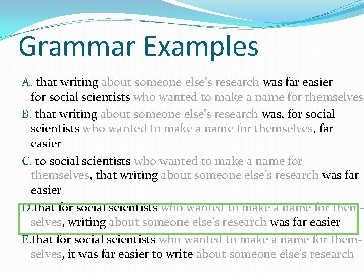 Grammar Examples A. that writing about someone else’s research was far easier for social