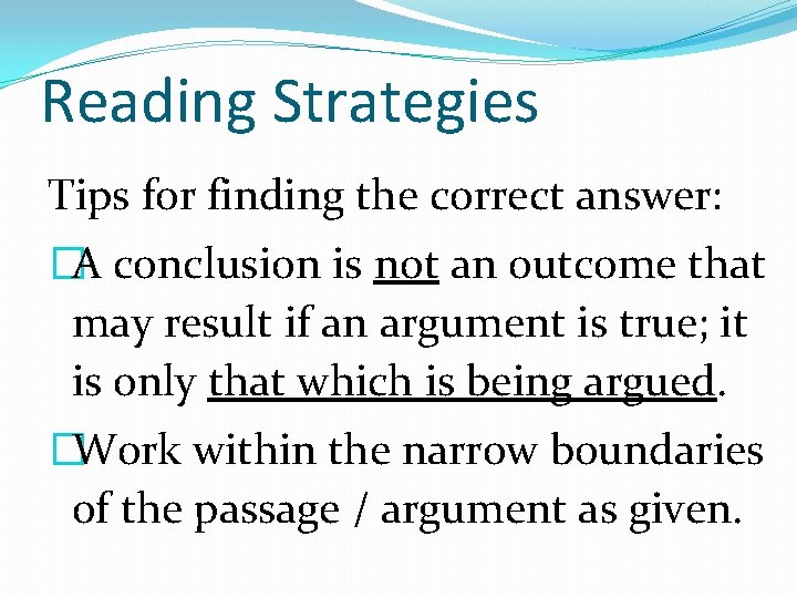 Reading Strategies Tips for finding the correct answer: �A conclusion is not an outcome