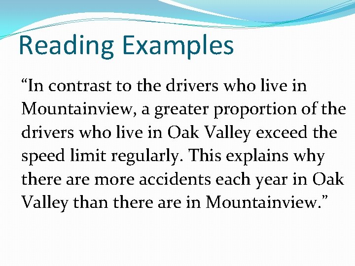 Reading Examples “In contrast to the drivers who live in Mountainview, a greater proportion