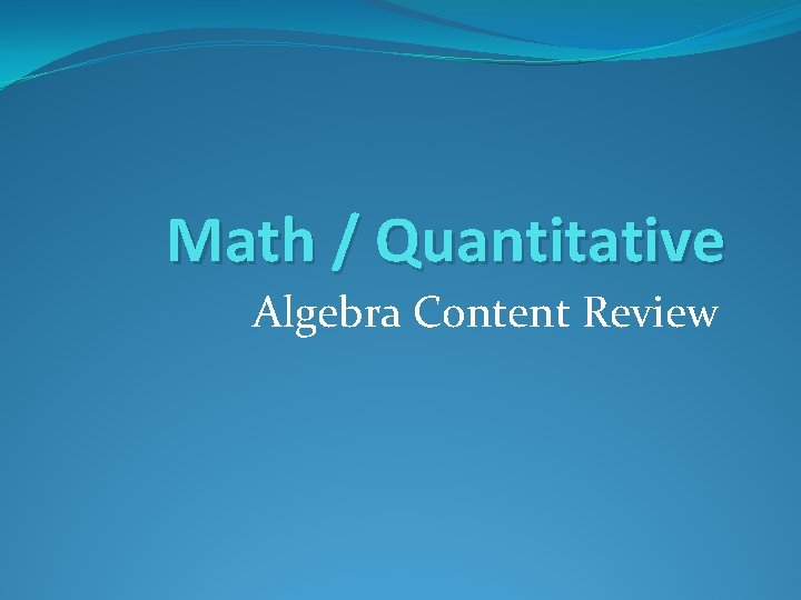 Math / Quantitative Algebra Content Review 