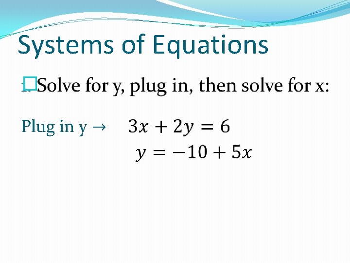 Systems of Equations � Plug in y → 