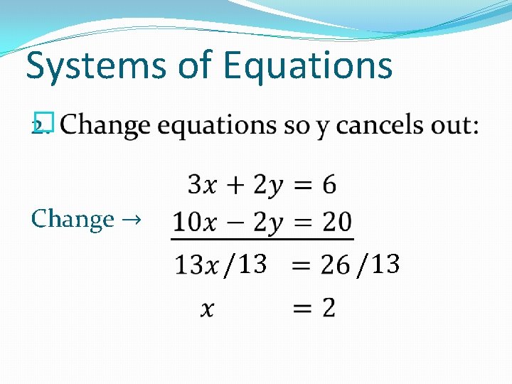 Systems of Equations � Change → /13 