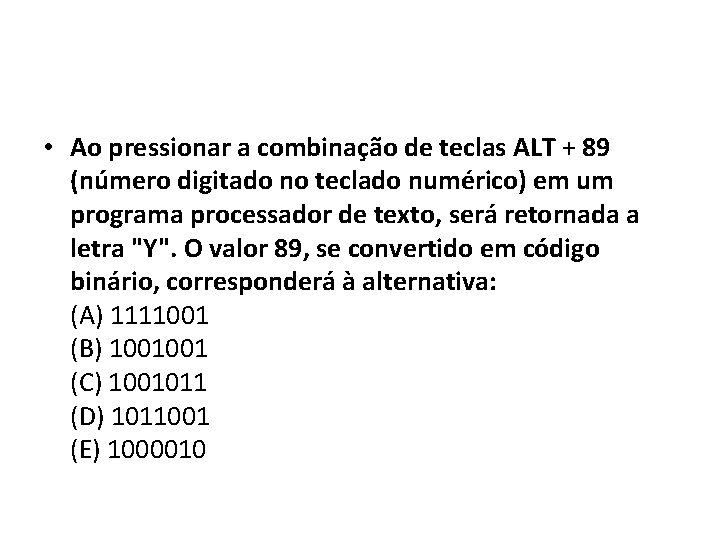  • Ao pressionar a combinação de teclas ALT + 89 (número digitado no