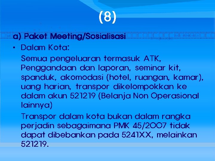 (8) a) Paket Meeting/Sosialisasi • Dalam Kota: Semua pengeluaran termasuk ATK, Penggandaan dan laporan,
