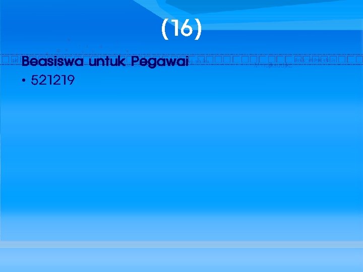 (16) Beasiswa untuk Pegawai • 521219 