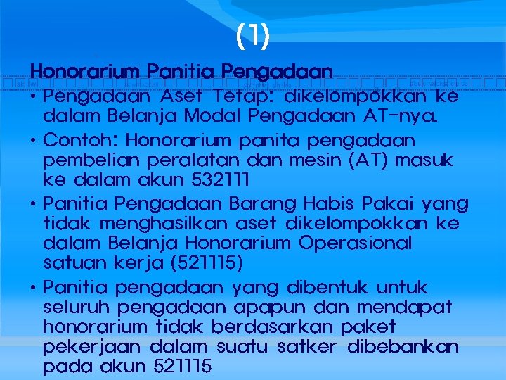 (1) Honorarium Panitia Pengadaan • Pengadaan Aset Tetap: dikelompokkan ke dalam Belanja Modal Pengadaan