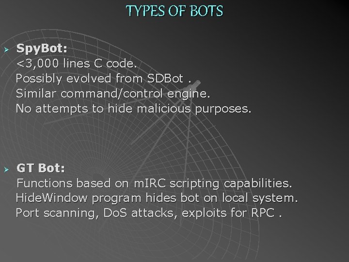 TYPES OF BOTS Ø Ø Spy. Bot: <3, 000 lines C code. Possibly evolved
