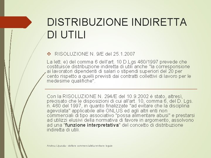 DISTRIBUZIONE INDIRETTA DI UTILI RISOLUZIONE N. 9/E del 25. 1. 2007 La lett. e)