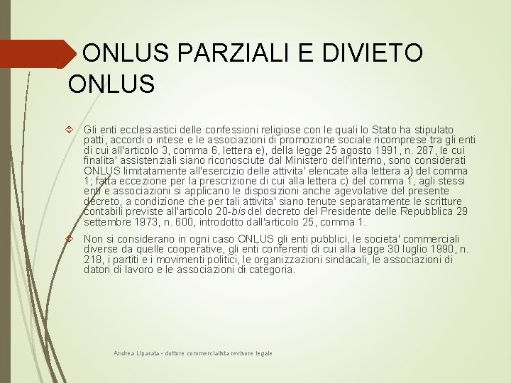 ONLUS PARZIALI E DIVIETO ONLUS Gli enti ecclesiastici delle confessioni religiose con le quali