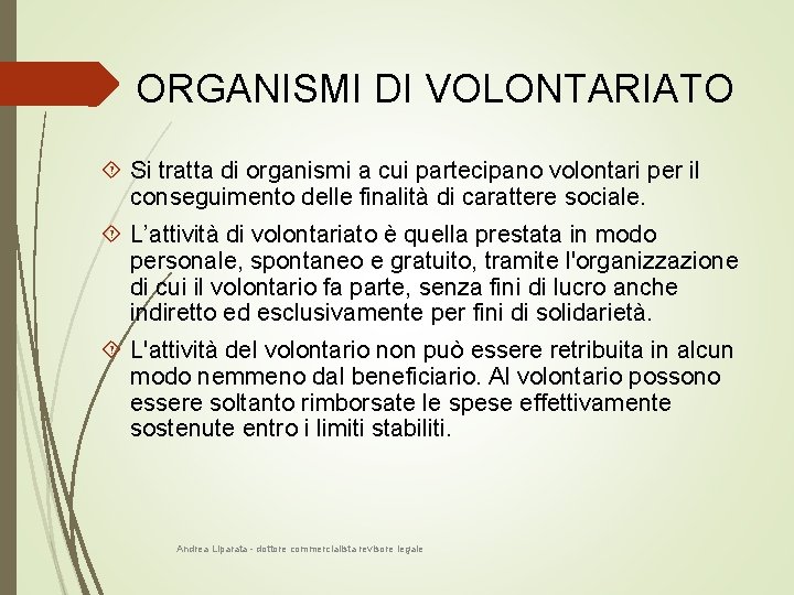 ORGANISMI DI VOLONTARIATO Si tratta di organismi a cui partecipano volontari per il conseguimento