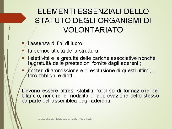 ELEMENTI ESSENZIALI DELLO STATUTO DEGLI ORGANISMI DI VOLONTARIATO § l'assenza di fini di lucro;